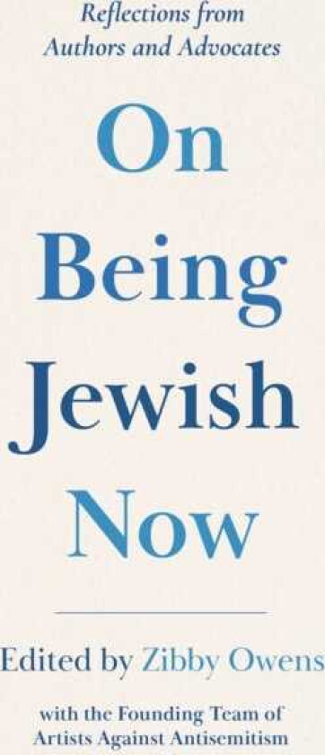On Being Jewish Now Reflections from Authors and Advocates