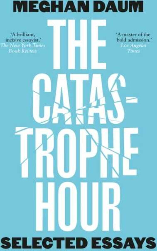 The Catastrophe Hour Selected Essays