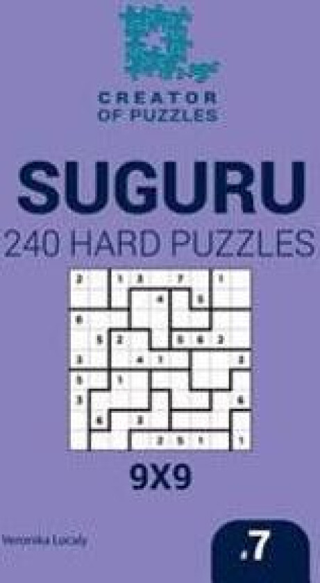 Creator of puzzles - Suguru 240 Hard Puzzles 9x9 (Volume 7)