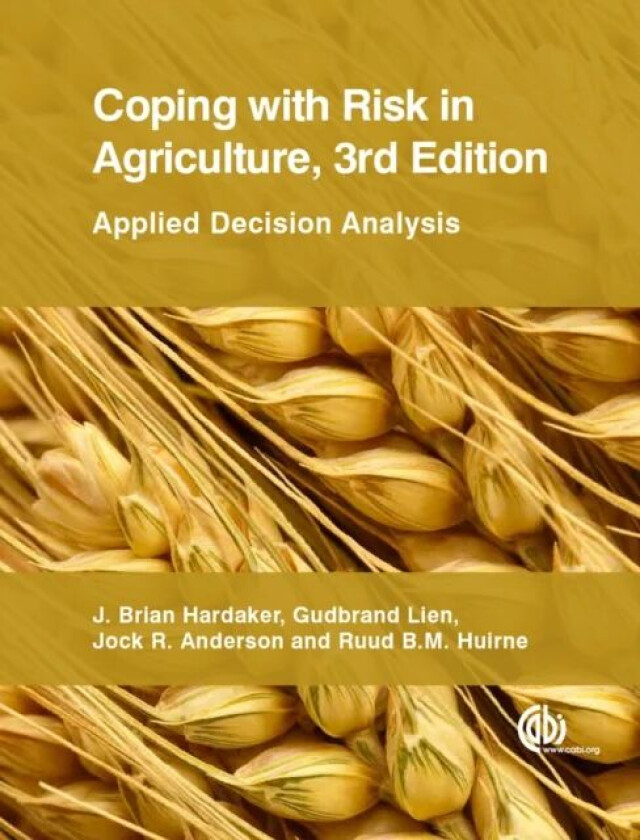 Coping with Risk in Agriculture av J Brian (University of New England Australia) Hardaker, Ruud B M (Wageningen University The Netherlands) Huirne, Jo