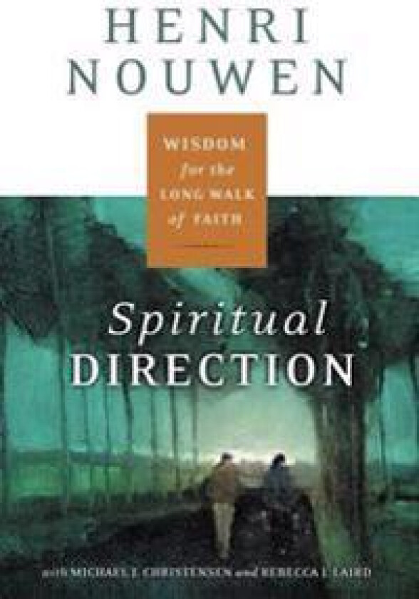 Spiritual Direction: Wisdom for the Long Walk of Faith