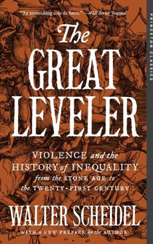 The Great Leveler Violence and the History of Inequality from the Stone Age to the TwentyFirst Century