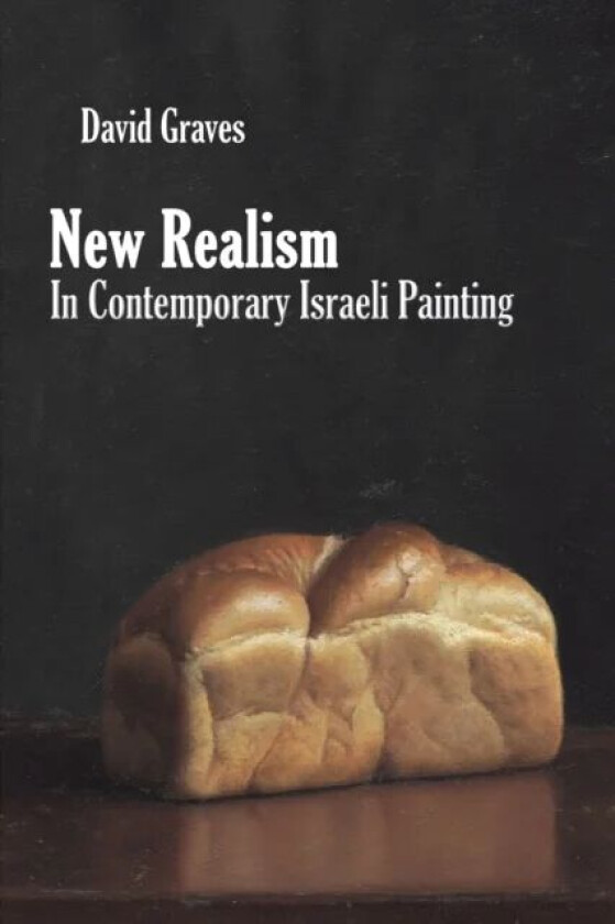 New Realism in Contemporary Israeli Painting av David Graves