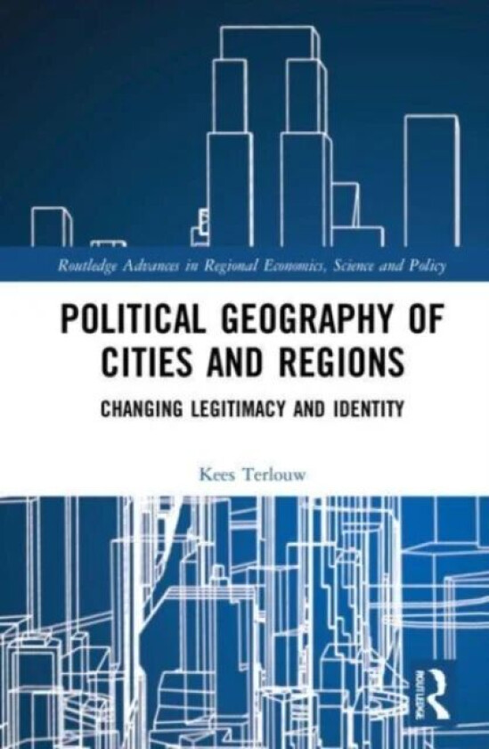 Political Geography of Cities and Regions av Kees (University of Utrecht Netherlands) Terlouw