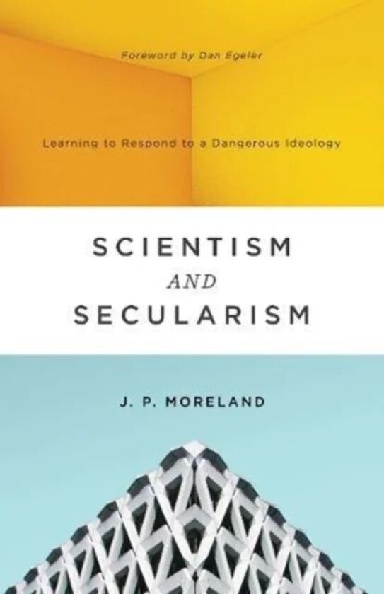 Scientism and Secularism av J. P. Moreland