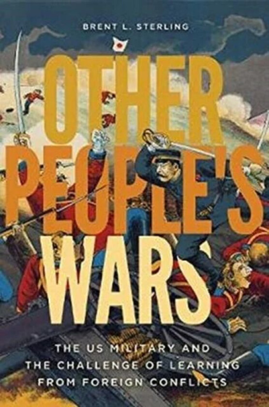 Other People's Wars av Brent L. Sterling