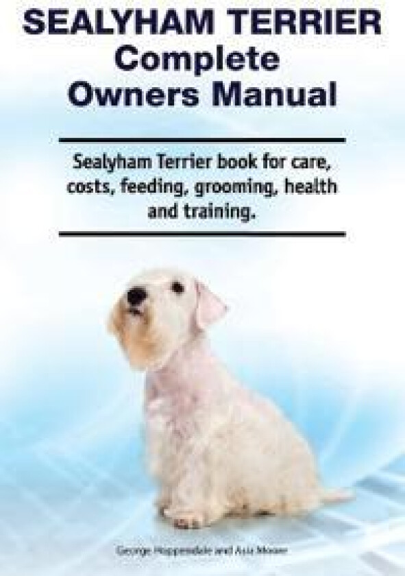 Sealyham Terrier Complete Owners Manual. Sealyham Terrier book for care, costs, feeding, grooming, health and training.