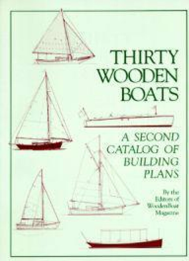 Thirty Wooden Boats: A Second Catalog of Building Plans