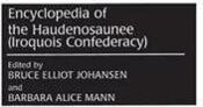 Encyclopedia of the Haudenosaunee (Iroquois Confederacy)