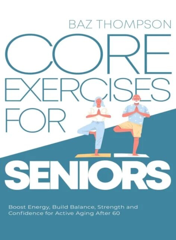 Core Exercises for Seniors av Baz Thompson