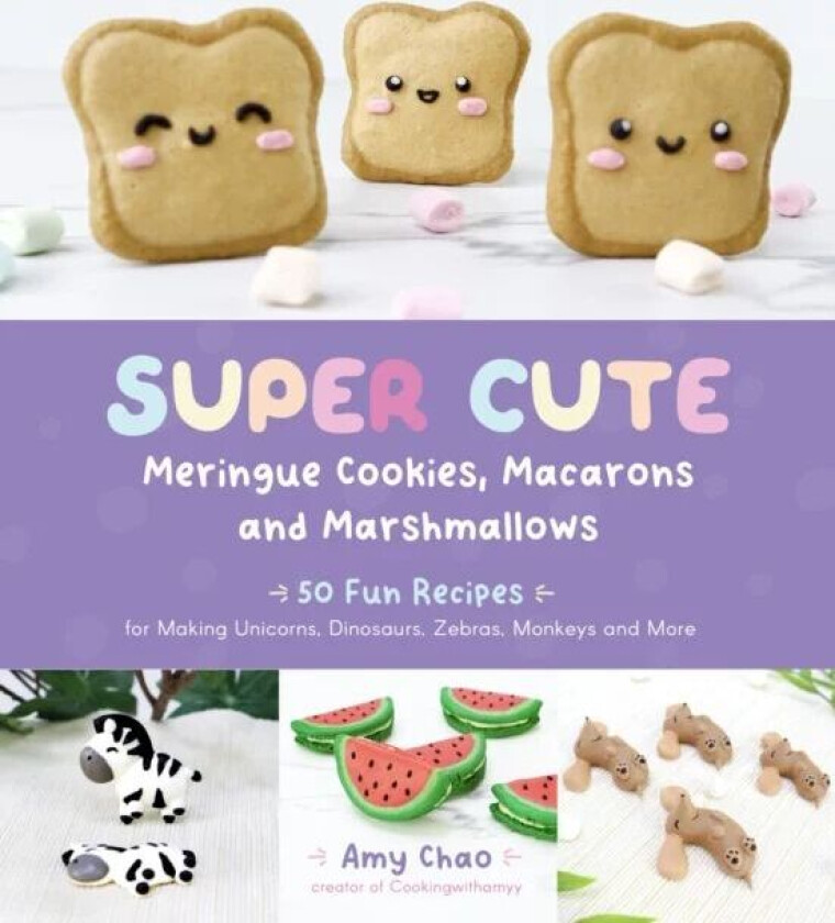 Super Cute Meringue Cookies, Macarons and Marshmallows av Amy Chao
