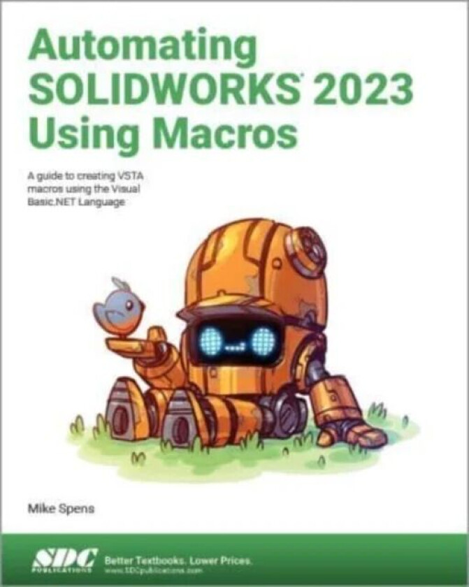 Automating SOLIDWORKS 2023 Using Macros av Mike Spens