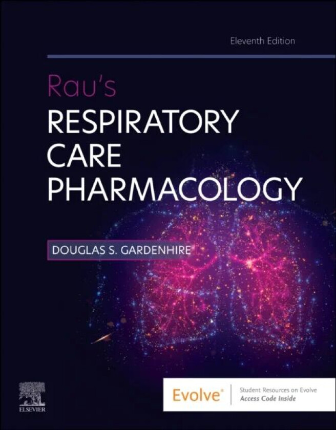 Rau's Respiratory Care Pharmacology av Douglas S. (Chair and Clinical Associate Professor Department of Respiratory Therapy Lewis School of Nursi