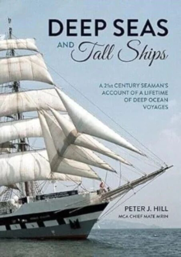 Deep Seas and Tall Ships av Peter J. Hill