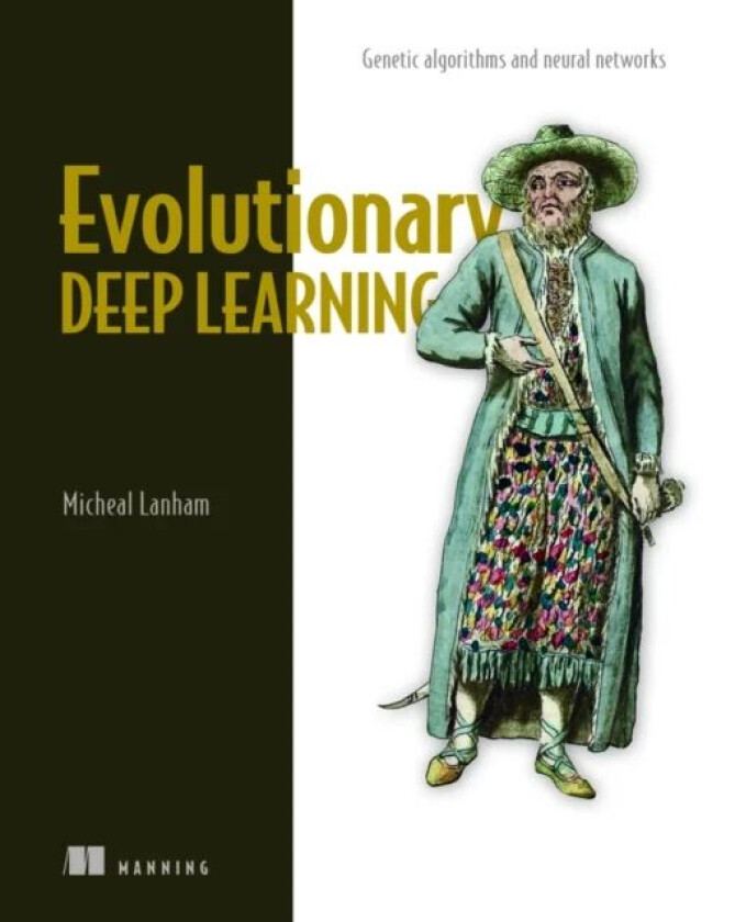 Evolutionary Deep Learning av Micheal Lanham