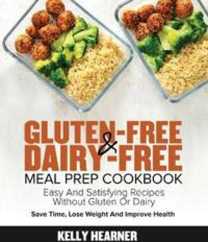 Gluten-Free Dairy-Free Meal Prep Cookbook