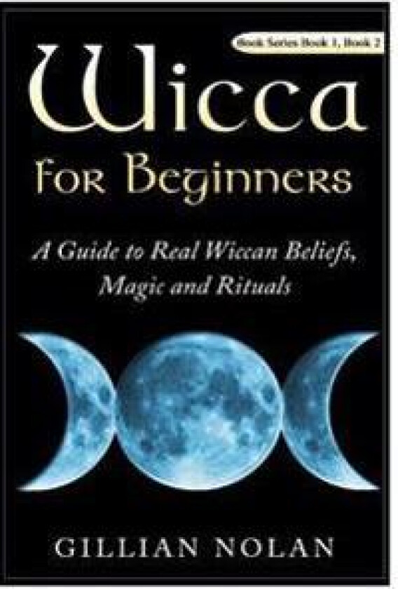 Wicca for Beginners: 2 in 1 Wicca Guide