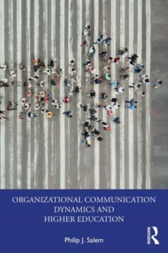 Organizational Communication Dynamics and Higher Education av Philip J. (Texas State University USA.) Salem