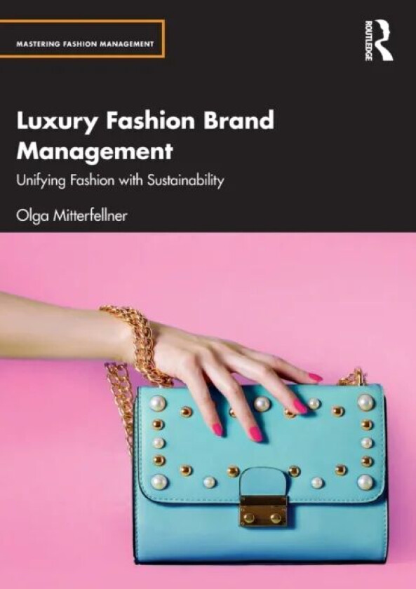 Luxury Fashion Brand Management av Olga (London College of Fashion UK) Mitterfellner