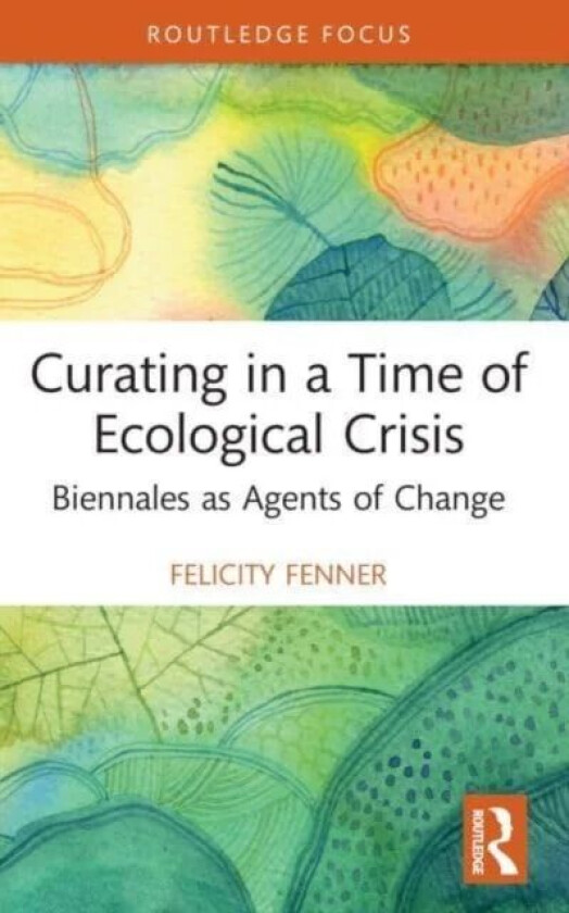 Curating in a Time of Ecological Crisis av Felicity Fenner