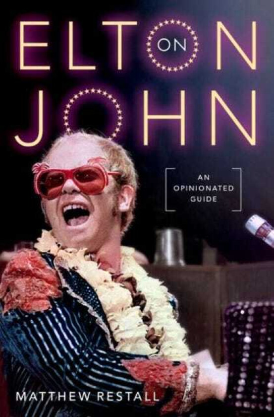 On Elton John An Opinionated Guide