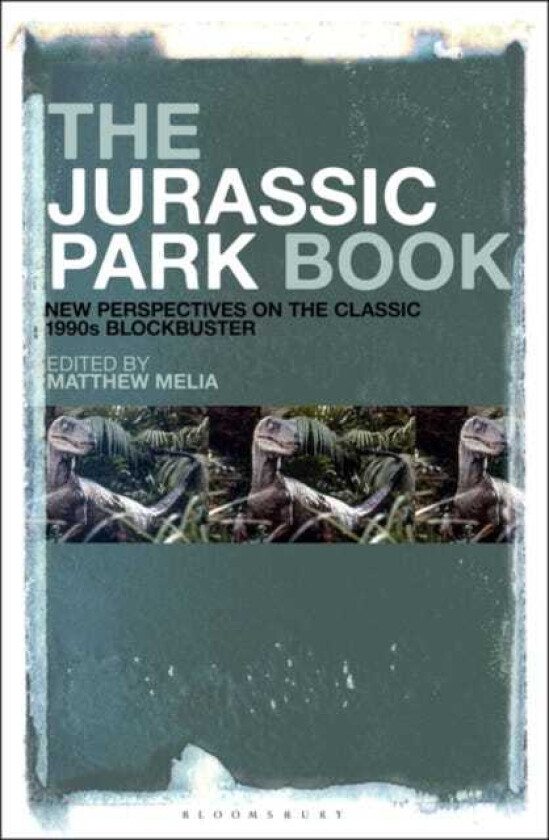 The Jurassic Park Book New Perspectives on the Classic 1990s Blockbuster