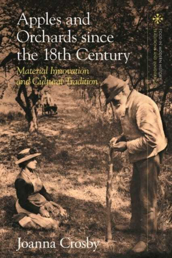 Apples and Orchards since the Eighteenth Century Material Innovation and Cultural Tradition
