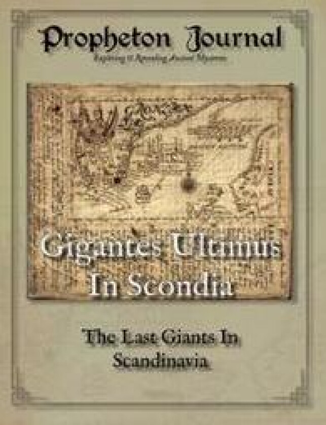 Propheton Journal. Vol(2021), Gigantes Ultimus in Scondia : the last giants in Scandinavia - Chapters 1-3