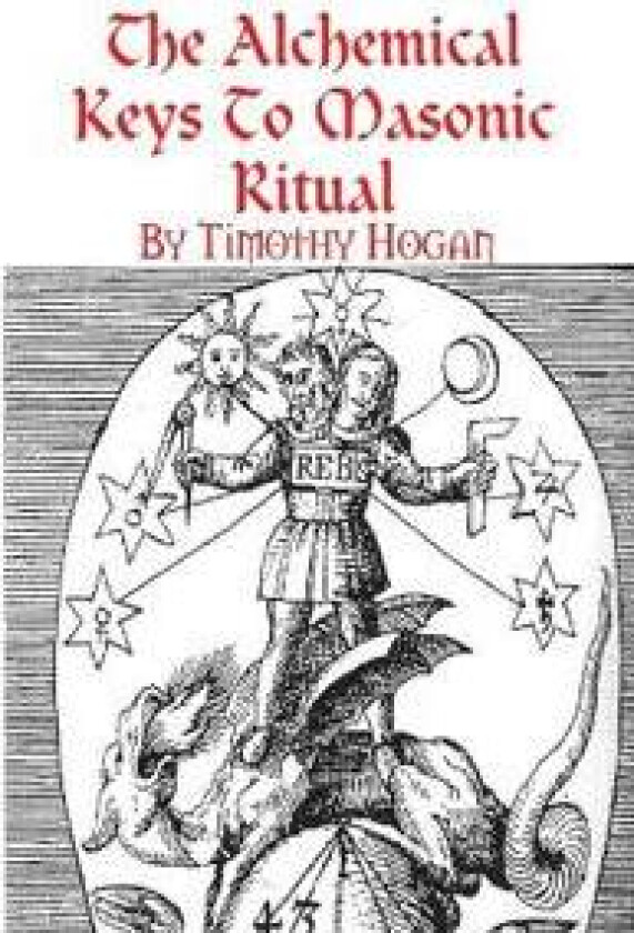 The Alchemical Keys To Masonic Ritual