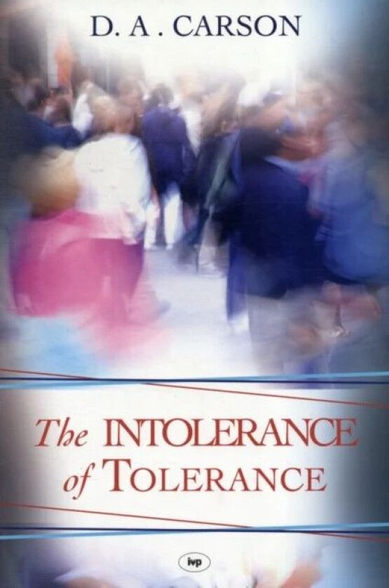 The Intolerance of Tolerance av D. A. Carson