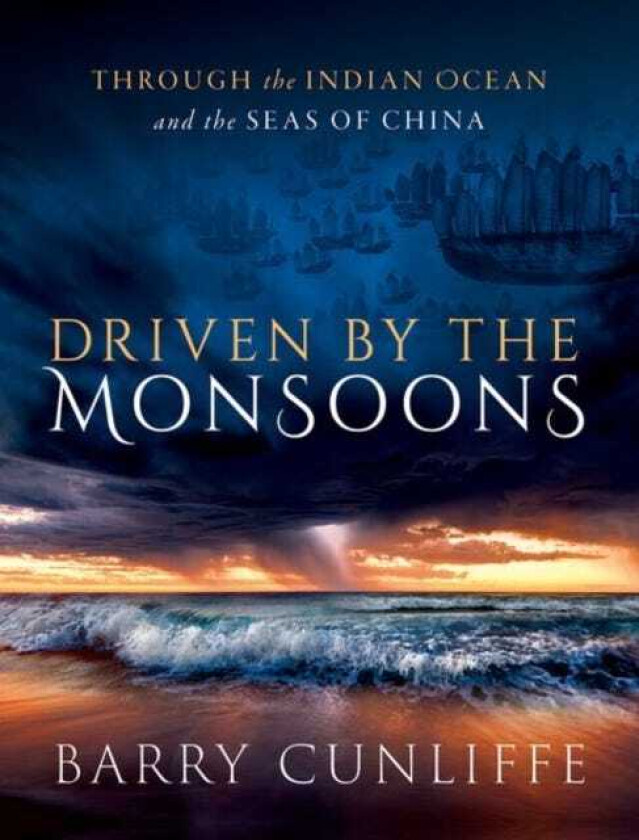 Driven by the Monsoons Through the Indian Ocean and the Seas of China