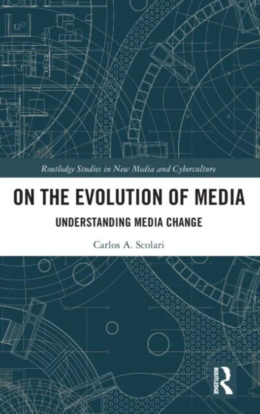 On the Evolution of Media av Carlos A. (Universitat Pompeu Fabra Spai Scolari