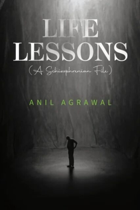 Life Lessons (A Schizophrenia File) av Anil Agrawal