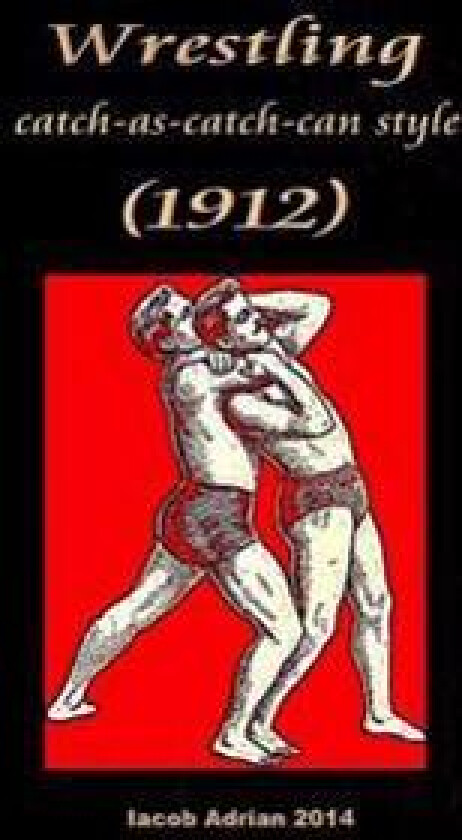 Wrestling Catch-As-Catch-Can Style (1912)