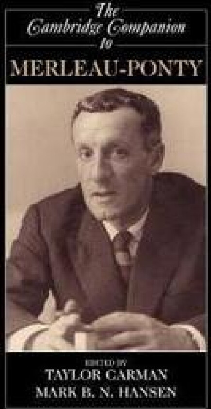 The Cambridge Companion to Merleau-Ponty