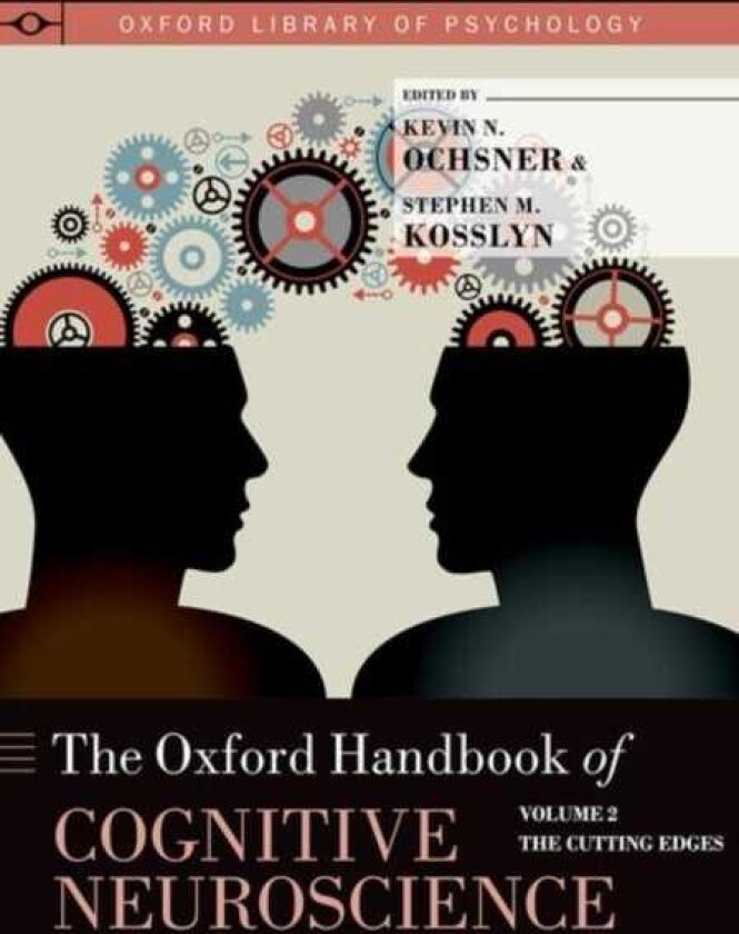 The Oxford Handbook of Cognitive Neuroscience Volume 2: The Cutting Edges