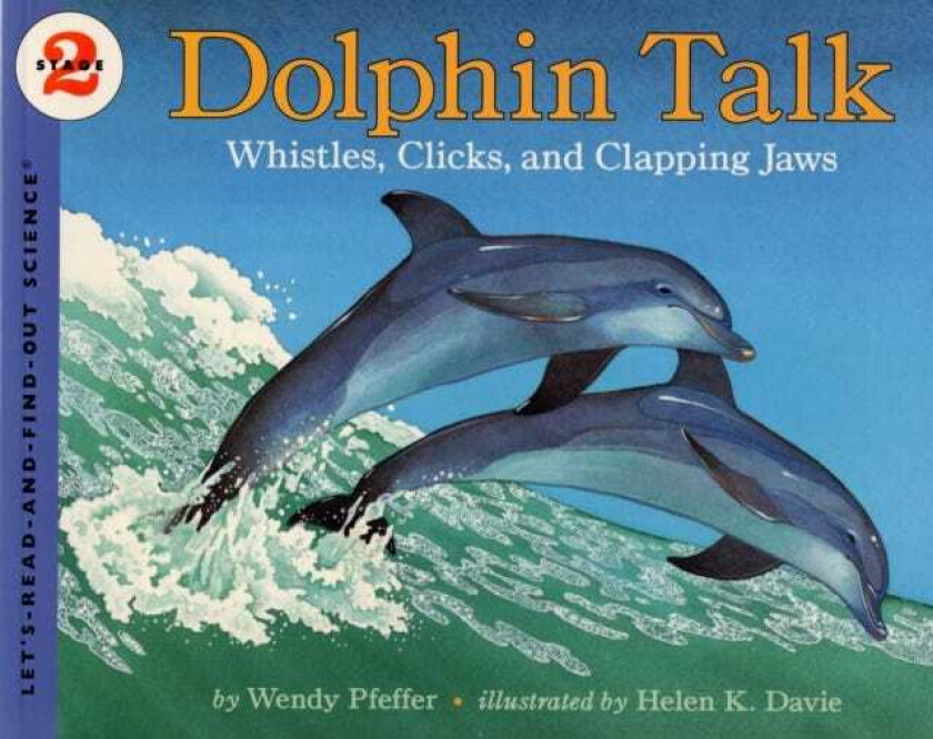 Dolphin Talk Whistles, Clicks, and Clapping Jaws