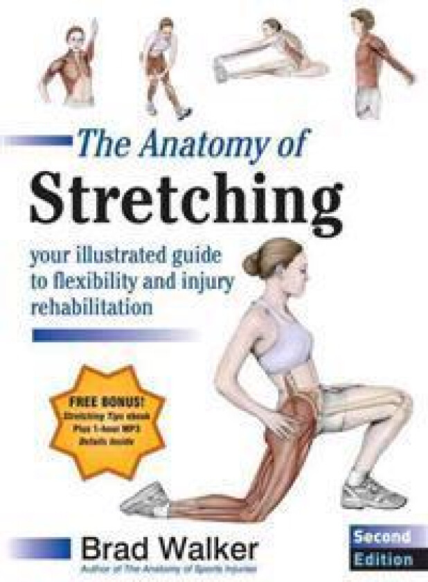The Anatomy of Stretching, Second Edition: Your Illustrated Guide to Flexibility and Injury Rehabilitation