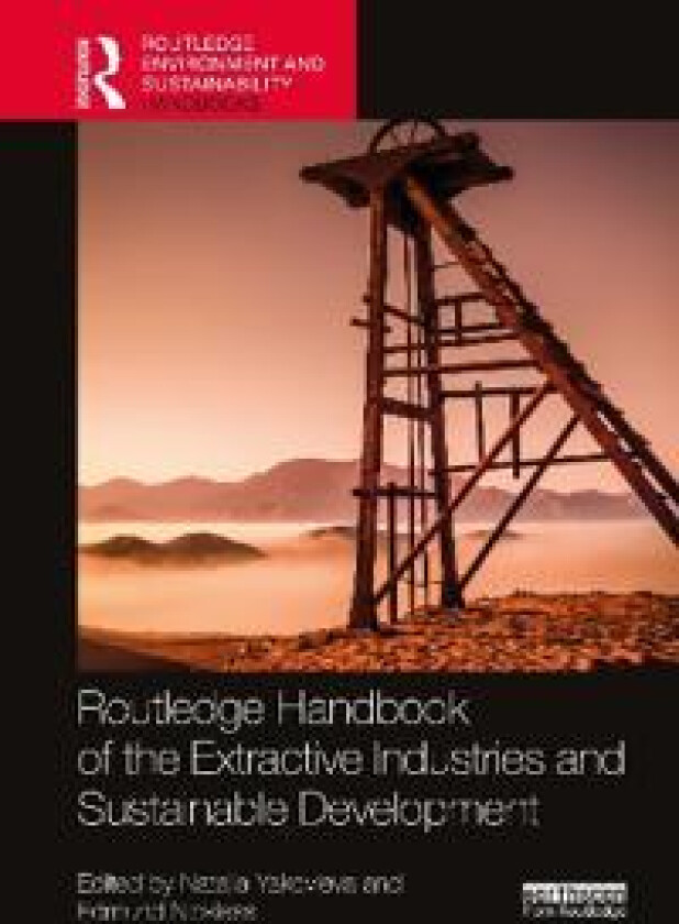 Routledge Handbook of the Extractive Industries and Sustainable Development
