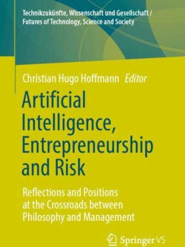 Artificial Intelligence, Entrepreneurship and Risk Reflections and Positions at the Crossroads between Philosophy and Management