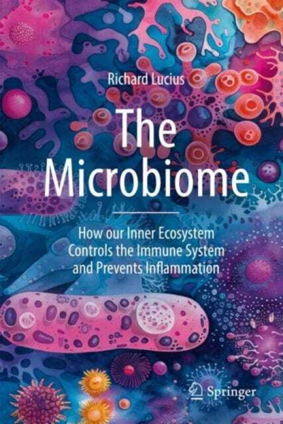 The Microbiome How our Inner Ecosystem Controls the Immune System and Prevents Inflammation