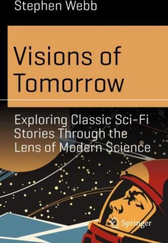 Visions of Tomorrow Exploring Classic SciFi Stories Through the Lens of Modern Science