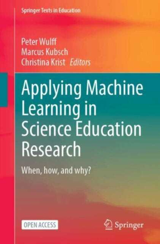 Applying Machine Learning in Science Education Research When, how, and why?
