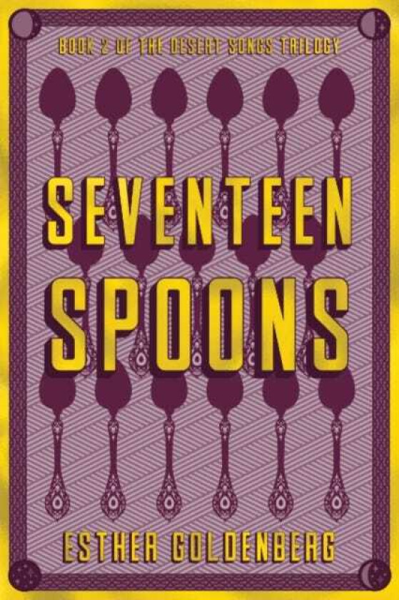 Seventeen Spoons Book 2 of the Desert Scrolls Trilogy