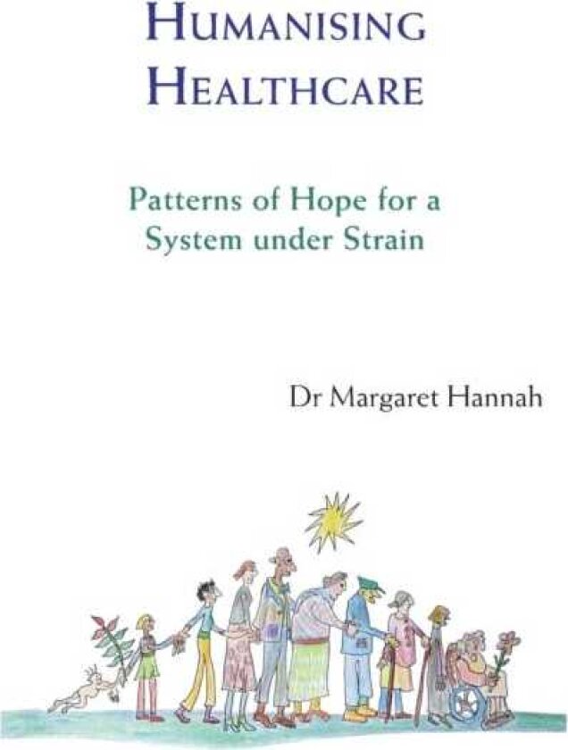 Humanising Healthcare Patterns of Hope for a System Under Strain