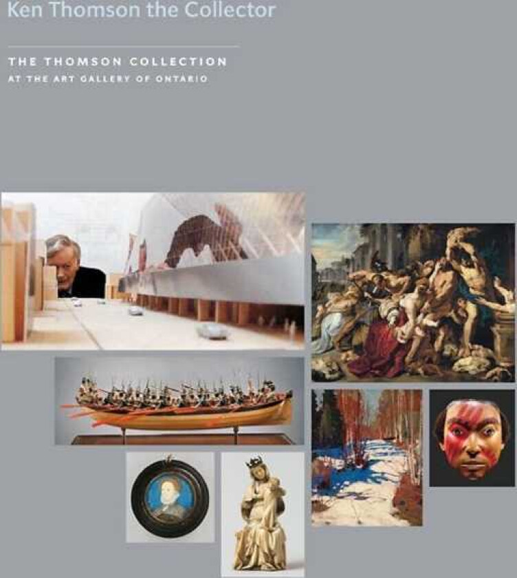 Kenneth Thomson the Collector  The Thomson Collection at the Art Gallery of Ontario