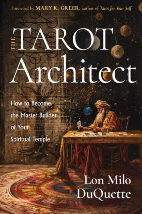The Tarot Architect How to Become the Master Builder of Your Spiritual Temple