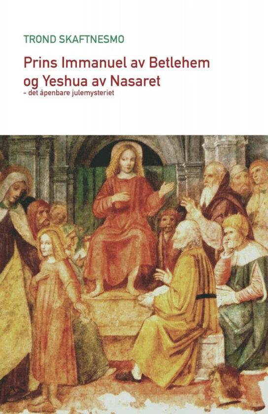 Prins Immanuel av Betlehem og Yeshua av Nasaret av Trond Skaftnesmo