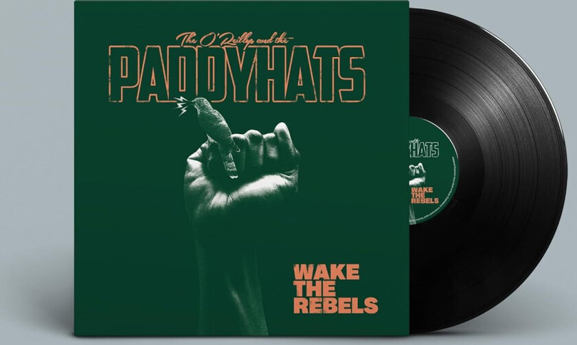The O'Reillys And The Paddyhats Wake The Rebels LP/Vinyl