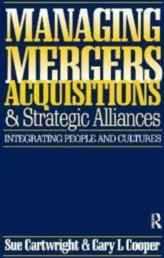Managing Mergers Acquisitions and Strategic Alliances